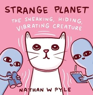 STRANGE PLANET: THE SNEAKING HIDING VIBRATING CREA | 9780063049741 | NATHAN W PYLE