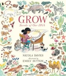 GROW: SECRETS OF OUR DNA | 9781406394337 | NICOLA DAVIES