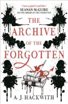 THE ARCHIVE OF THE FORGOTTEN : 2 | 9781789093193 |  A.J. HACKWITH