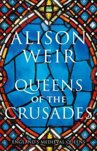 QUEENS OF THE CRUSADES | 9781910702109 | ALISON WEIR