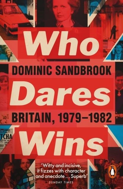 WHO DARES WINS : BRITAIN, 1979-1982 | 9780141975283 | DOMINIC SANDBROOK 
