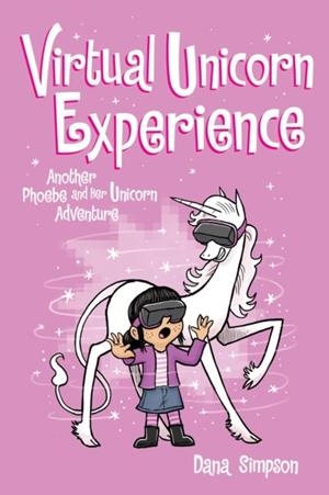 PHOEBE AND HER UNICORN 12: VIRTUAL UNICORN EXPERIENCE | 9781524860707 | DANA SIMPSON