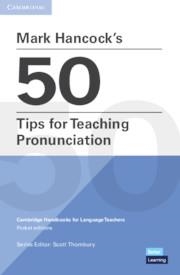 MARK HANCOCK’S 50 TIPS FOR TEACHING PRONUNCIATION | 9781108744966