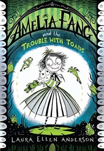 AMELIA FANG 07 AND THE TROUBLE WITH TOADS | 9781405297691 | LAURA ELLEN ANDERSON