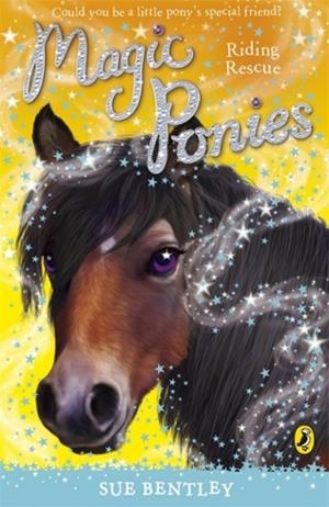 MAGIC PONIES: RIDING RESCUE | 9780141325989 | SUE BENTLEY