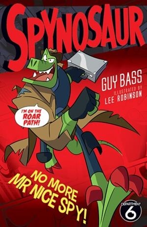 SPYNOSAUR 04: NO MORE MR NICE SPY | 9781847159090 | GUY BASS