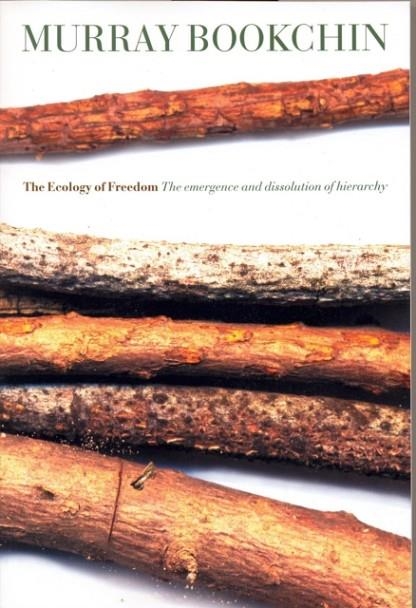 THE ECOLOGY OF FREEDOM: THE EMERGENCE AND DISSOLUTION OF HIERARCHY | 9781904859260 | BOOKCHIN, MURRAY
