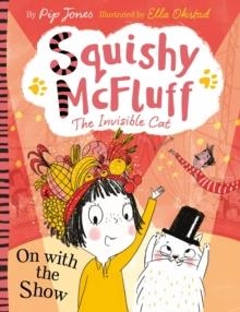 SQUISHY MCFLUFF: ON WITH THE SHOW | 9780571350360 | PIP JONES