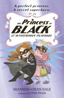 THE PRINCESS IN BLACK 05 AND THE MYSTERIOUS PLAYDATE | 9781406385410 | SHANNON HALE