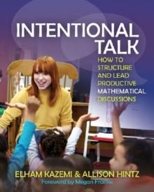 INTENTIONAL TALK: HOW TO STRUCTURE AND LEAD PRODUCTIVE MATHEMATICAL DISCUSSIONS | 9781571109767 | ELHAM ZAKEMI