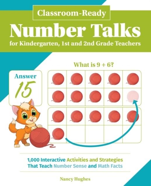 CLASSROOM-READY NUMBER TALKS FOR KINDERGARTEN, FIRST AND SECOND GRADE TEACHERS: 1000 INTERACTIVE ACTIVITIES AND STRATEGIES THAT TEACH NUMBER SENSE AND | 9781612438917 | NANCY HUGHES