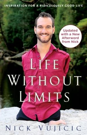 LIFE WITHOUT LIMITS | 9780307589743 | NICK VUJICIC