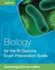 BIOLOGY FOR THE IB DIPLOMA EXAM PREPARATION GUIDE CAMBRIDGE ELEVATE EDITION (2 Y | 9781316629673