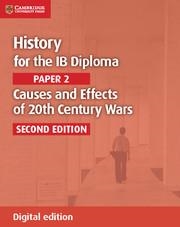 HISTORY FOR THE IB DIPLOMA PAPER 2 CAUSES AND EFFECTS OF 20TH CENTURY WARS DIGIT | 9781107560956