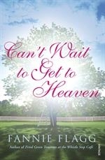 CAN'T WAIT TO GET TO HEAVEN | 9780099512394 | FANNIE FLAGG