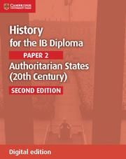 HISTORY FOR THE IB DIPLOMA PAPER 2 AUTHORITARIAN STATES (20TH CENTURY) DIGITAL E | 9781108400510