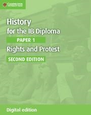 HISTORY FOR THE IB DIPLOMA PAPER 1 RIGHTS AND PROTEST DIGITAL EDITION | 9781108400442
