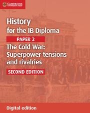 HISTORY FOR THE IB DIPLOMA PAPER 2 THE COLD WAR: DIGITAL EDITION | 9781108400558