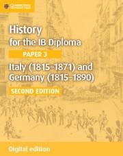 HISTORY FOR THE IB DIPLOMA PAPER 3 ITALY (1815–1871) AND GERMANY (1815–1890) DIG | 9781316503645