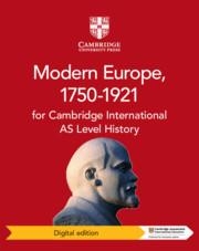 CAMBRIDGE INTERNATIONAL AS LEVEL HISTORY MODERN EUROPE, 1750–1921 DIGITAL EDITIO | 9781108739795