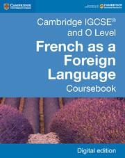 CAMBRIDGE IGCSE® AND O LEVEL FRENCH AS A FOREIGN LANGUAGE COURSEBOOK DIGITAL EDI | 9781316626382
