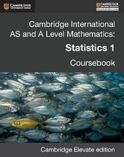 CAMBRIDGE INTERNATIONAL AS AND A LEVEL MATHEMATICS: STATISTICS 1 REVISED EDITION | 9781316625002
