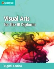 VISUAL ARTS FOR THE IB DIPLOMA COURSEBOOK DIGITAL EDITION | 9781107577220