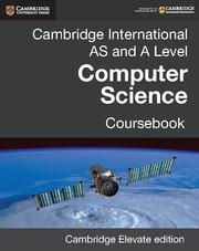 CAMBRIDGE INTERNATIONAL AS AND A LEVEL COMPUTER SCIENCE COURSEBOOK CAMBRIDGE ELE | 9781107547551