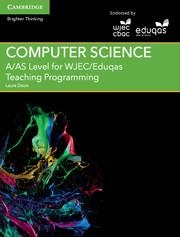 A/AS LEVEL COMPUTER SCIENCE FOR WJEC/EDUQAS TEACHING PROGRAMMING CAMBRIDGE ELEVA | 9781107549487