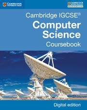CAMBRIDGE IGCSE® COMPUTER SCIENCE COURSEBOOK DIGITAL EDITION | 9781107518704