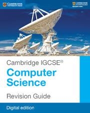 CAMBRIDGE IGCSE® COMPUTER SCIENCE REVISION GUIDE DIGITAL EDITION | 9781108444675