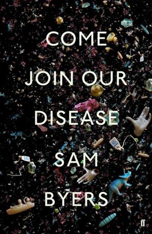 COME JOIN OUR DISEASE | 9780571360086 | SAM BYERS