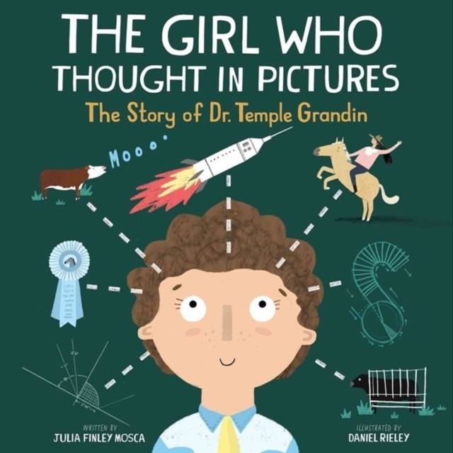 THE GIRL WHO THOUGHT IN PICTURES : THE STORY OF DR. TEMPLE GRANDIN | 9781943147304 | JULIA FINLEY MOSCA