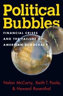 POLITICAL BUBBLES: FINANCIAL CRISES AND THE FAILURE OF AMERICAN DEMOCRACY | 9780691165721 | NOLAN MCCARTY