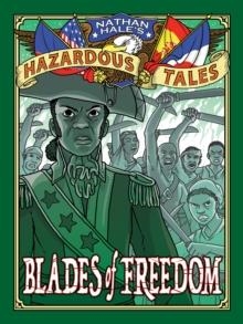 BLADES OF FREEDOM (NATHAN HALE'S HAZARDOUS TALES #10) : A TALE OF HAITI, NAPOLEON, AND THE LOUISIANA PURCHASE | 9781419746918 | NATHAN HALE