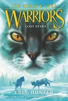 WARRIORS: THE BROKEN CODE #1: LOST STARS : 1 | 9780062823533 | ERIN HUNTER