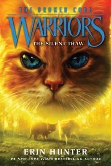 WARRIORS: THE BROKEN CODE #2: THE SILENT THAW : 2 | 9780062823588 | ERIN HUNTER