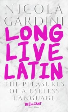 LONG LIVE LATIN | 9781781259399 | NICOLA GARDINI