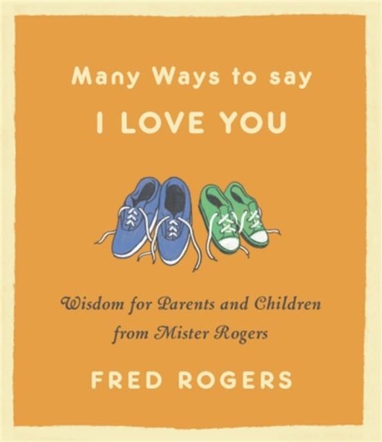 MANY WAYS TO SAY I LOVE YOU (REVISED) | 9780316492560 | FRED ROGERS