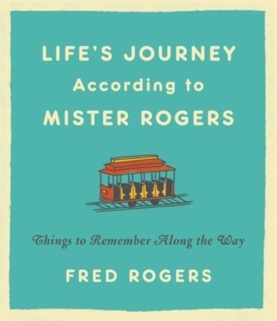 LIFE'S JOURNEYS ACCORDING TO MISTER ROGERS (REVISED) | 9780316493291 | FRED ROGERS