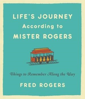 LIFE'S JOURNEYS ACCORDING TO MISTER ROGERS (REVISED) | 9780316493291 | FRED ROGERS