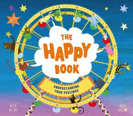 THE HAPPY BOOK : A BOOK FULL OF FEELINGS | 9781783125463 | ALEX ALLAN