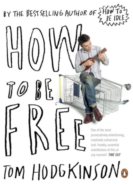 HOW TO BE FREE | 9780141022024 | TOM HODGKINSON