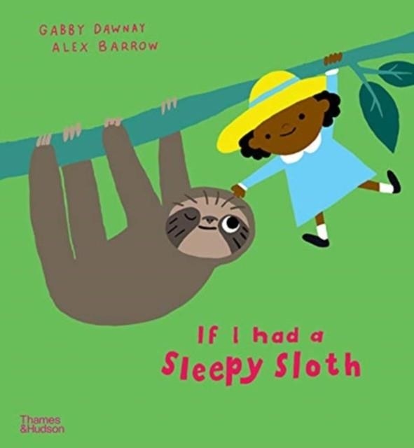 IF I HAD ASLEEPY SLOTH | 9780500652626 | GABBY DAWNAY