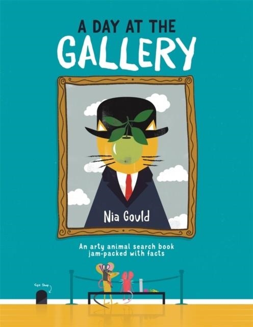 A DAY AT THE GALLERY : AN ARTY ANIMAL SEARCH BOOK JAM-PACKED WITH FACTS | 9781912785360 | NIA GOULD