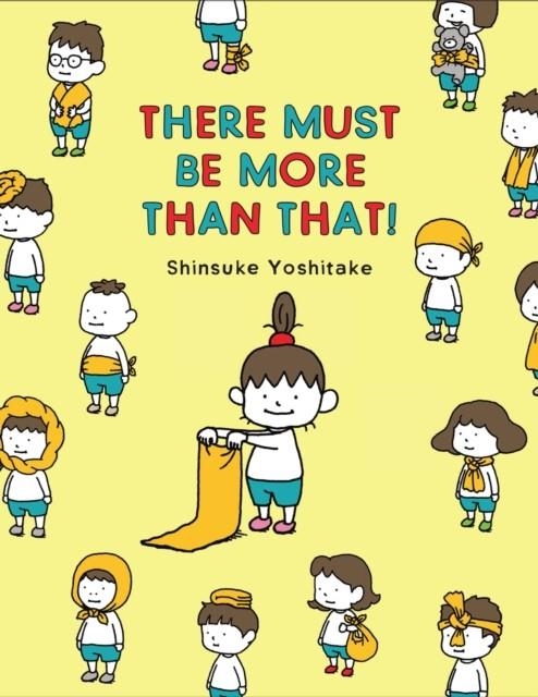 THERE MUST BE MORE THAN THAT! | 9781452183220 | SHINSUKE YOSHITAKE 