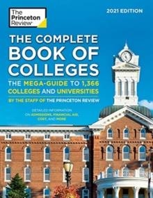 THE COMPLETE BOOK OF COLLEGES, 2021: THE MEGA-GUIDE TO 1,349 COLLEGES AND UNIVERSITIES | 9780525569411 | THE PRINCETON REVIEW