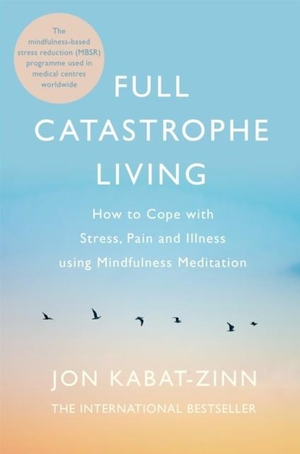 FULL CATASTROPHE LIVING, REVISED EDITION | 9780749958411 | KABAT-ZINN, JON