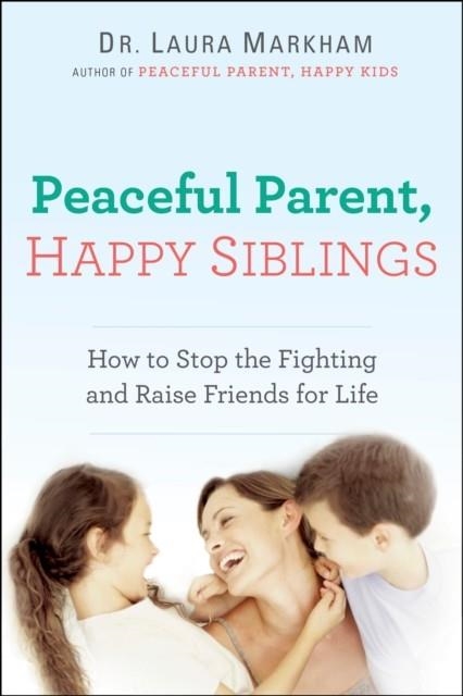 PEACEFUL PARENT, HAPPY SIBLINGS | 9780399168451