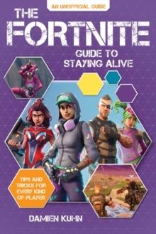 FORTNITE GUIDE TO STAYING ALIVE | 9781449499396 | DAMIEN KUHN 